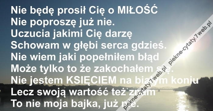 Nie będę prosił.