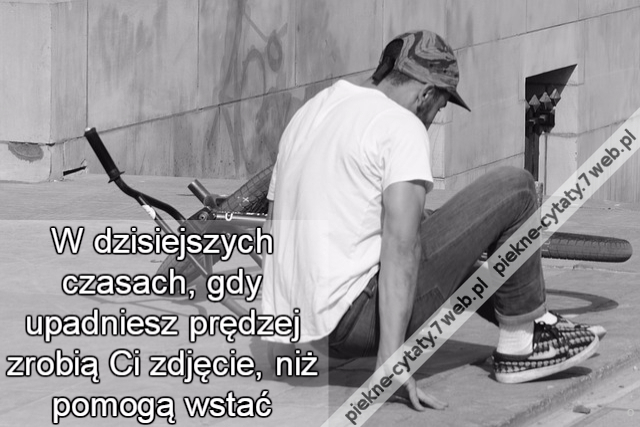 W dzisiejszych czasach, gdy upadniesz prędzej zrobią Ci zdjęcie, niż pomogą wstać