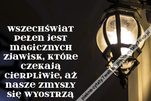 Wszechświat pełen jest magicznych zjawisk, które czekają cierpliwie, aż nasze zmysły się wyostrzą