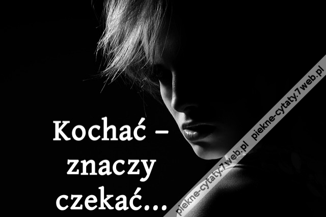 Kochać – znaczy czekać