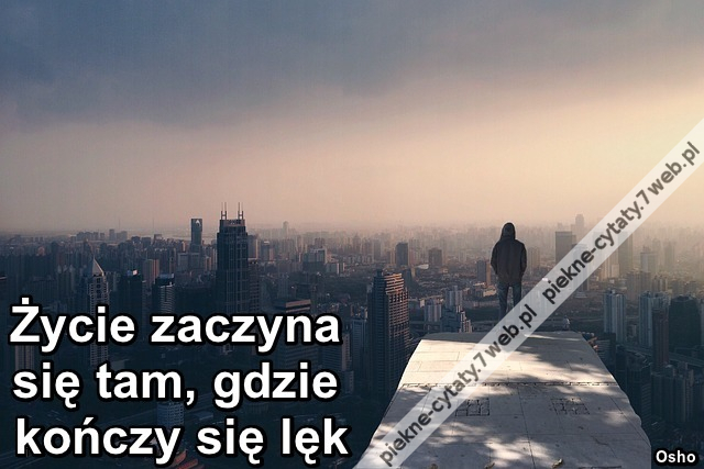 Życie zaczyna się tam, gdzie kończy się lęk